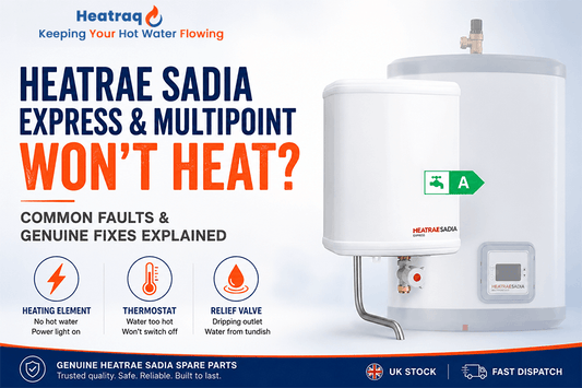 Heatrae Sadia Express & Multipoint Won't Heat? Common Faults, Symptoms and Fixes Explained